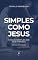 Livro SIMPLES COMO JESUS: É mais simples do que parece – versão expandida