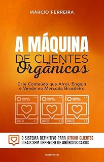Livro A Máquina de Clientes Orgânicos: Crie Conteúdo que Atrai, Engaja e Vende no Mercado Brasileiro