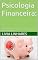 Livro Psicologia Financeira:: Compreendendo Seu Comportamento e Transformando Sua Relação com o Dinheiro