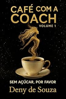 Livro Café com a Coach – Volume 1: 10 histórias que cutucam, fazem rir e, no fim, te obrigam a olhar no espelho