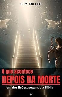 Livro O que acontece depois da morte, em dez lições, segundo a Bíblia.