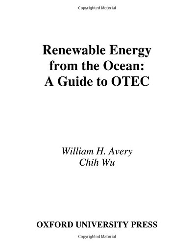 Renewable Energy From the Ocean: A Guide to OTEC (Johns Hopkins University Applied Physics Laboratories Series in Science and Engineering)