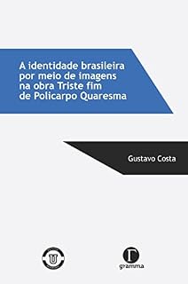 Livro A identidade brasileira por meio de imagens na obra Triste fim de Policarpo Quaresma