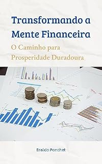 Livro Transformando a Mente Financeira: O Caminho para a Prosperidade Duradoura