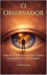 Livro O Observador : Uma nova jornada do emocional ao observador no trading