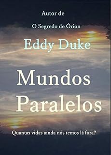 Livro Mundos Paralelos: Quantas vidas ainda nós temos lá fora?