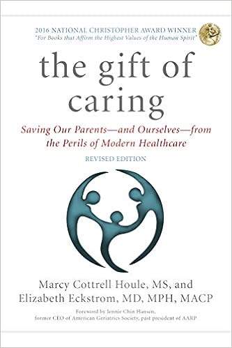 The Gift of Caring: Saving Our Parents―and Ourselves―from the Perils of Modern Healthcare The Gift of Caring: Saving Our Parents―and Ourselves―from the Perils of Modern Healthcare