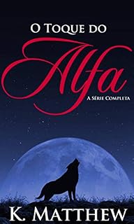 Livro O Toque do Alfa: A Série Completa