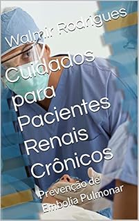 Livro Cuidados para Pacientes Renais Crônicos: Prevenção de Embolia Pulmonar