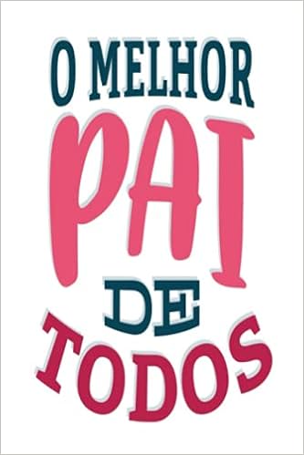 Amazon Com O Melhor Pai De Todos Notebook Journal Happy Father Ather Day Gifts Adorable Citation Vierge Cahier De Journal Ligne Cadeau Fete Des Peres De Fille De Fete Des Peres De Fille Amazon Com O Melhor Pai De Todos Notebook Journal Happy Father Ather Day Gifts Adorable Citation Vierge Cahier De Journal Ligne Cadeau Fete Des Peres De Fille De Fete Des Peres De Fille