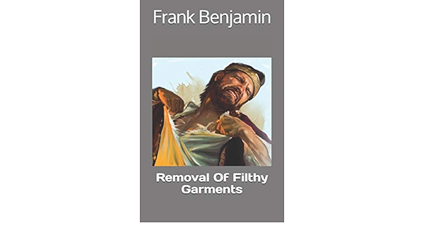 Removal Of Filthy Garments: Benjamin, Frank C: 9781725618886: Amazon.com:  Books