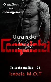 Livro Quando conquistei você: O mafioso e a estrangeira (Trilogia máfias Livro 2)