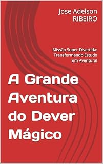Livro A Grande Aventura do Dever Mágico: Missão Super Divertida: Transformando Estudo em Aventura!