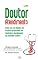 Livro Um Doutor Atendimento: Como ser um médico de sucesso praticando um fantástico atendimento ao paciente cliente
