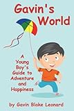 Gavin's World: A Young Boy?s Guide to Adventure and Happiness