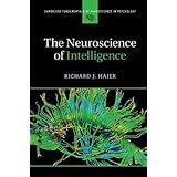 The Neuroscience of Intelligence (Cambridge Fundamentals of Neuroscience in Psychology)