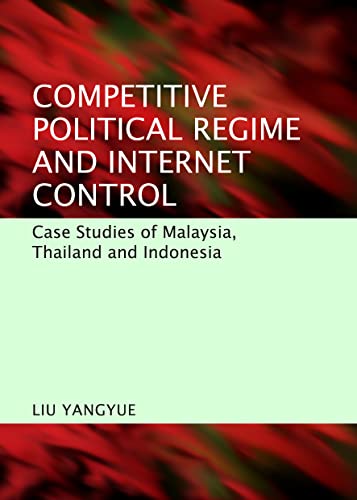 Competitive Political Regime and Internet Control: Case Studies of Malaysia, Th…