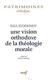 Une vision orthodoxe de la théologie morale : Dieu dans la vie des hommes by