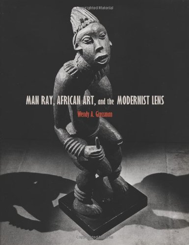 Man Ray, African Art, and the Modernist Lens