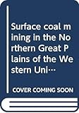 Surface coal mining in the Northern Great Plains of the Western United States: An introduction and i by
