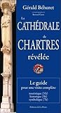 La CathÃ©drale de Chartres rÃ©vÃ©lÃ©e (French Edition) by 