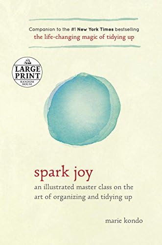 Spark Joy: An Illustrated Master Class on the Art of Organizing and Tidying Up (The Life Changing Magic of Tidying Up)