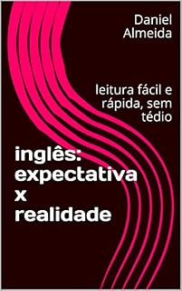 Livro inglês: expectativa x realidade: leitura fácil e rápida, sem tédio