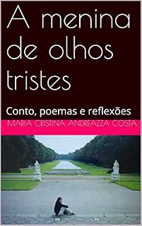 Livro A menina de olhos tristes: Conto, poemas e reflexões