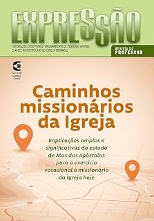 Livro Caminhos missionários da igreja - Revista do professor: Implicações amplas e significativas do estudo de Atos dos Apóstolos para o exercício vocacional ... da igreja hoje (Expressão Livro 96)