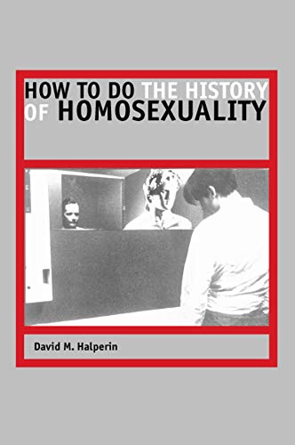 Amazon Com How To Do The History Of Homosexuality 9780226314471 Halperin David M Books