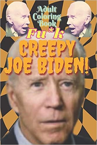 Fu K Joe Biden Adult Coloring Book An Adult Coloring Book By Corn Pop The Bad Dude Satirizing And Mocking Joe Biden S Remarks With Colors The Bad Dude Cornpop 9798650441830 Amazon Com Books