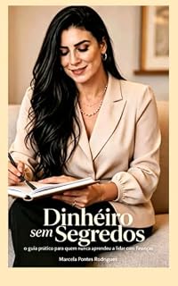 Livro Dinheiro sem Segredo: O guia prático para quem nunca aprendeu a lidar com finanças.