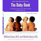 The Baby Book: Everything You Need to Know About Your Baby from Birth to Age Two (Revised and Updated Edition)