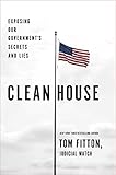 Clean House: Exposing Our Government's Secrets and Lies