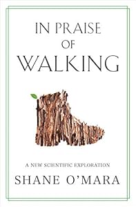 In Praise of Walking: A New Scientific Exploration book cover