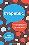 #Republic: Divided Democracy in the Age of Social Media