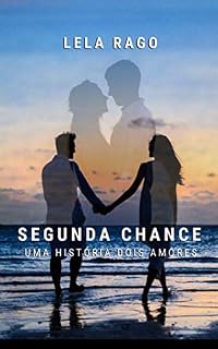 Livro SEGUNDA CHANCE: Uma história dois amores