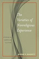 The Varieties of Nonreligious Experience: Atheism in American Culture