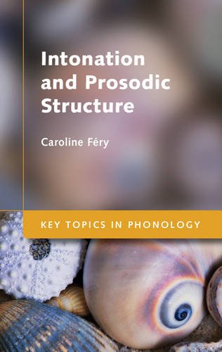 Intonation and Prosodic Structure (Key Topics in Phonology)
