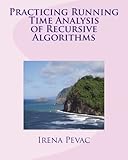 Practicing Running Time Analysis of Recursive Algorithms by Irena Pevac