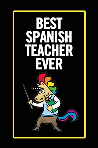Best Spanish Teacher Ever: Lined Notebook , 6 x 9, 110 pages.
