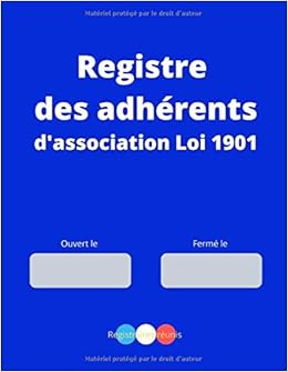 Amazon Fr Registre Des Adherents D Association Loi 1901 Journal Des Membres Inscrits Par Ordre Chronologique Des Adhesions Et Renouvellement D Adhesion Reunis Registraires Livres