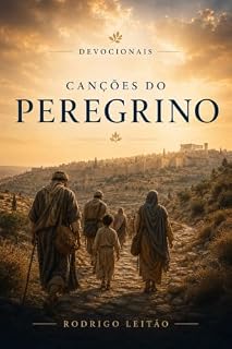 Livro Canções do Peregrino: Fé, provação e esperança no caminho (Série Devocionais)