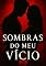 Livro Sombras do Meu Vício: Quando a paixão ultrapassa os limites do controle