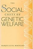 The Social Costs of Genetic Welfare, Miringoff, Marque-Luisa, 0813517079