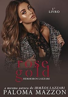 Livro Rose Gold | Série Herdeiros Lazzari (Lazzari Children Livro 1)