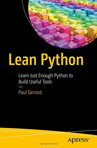 Lean Python Learn Just Enough Python to Build Useful Tools 1st Edition 2016 Pdf Gooner