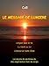 Voyage Astral - Le Message de Lumière: L'Espoir dans la Vie, la Vérité en Soi, l'Amour en toute Chose - Les leçons de vie tirées de mes expériences hors ... (Cell - Voyage Astral t. 1) (French Edition) by