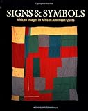 Signs and Symbols: African Images in African American Quilts (2nd Edition) by 