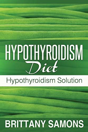 Hypothyroidism Diet Paperback – Illustrated, September 25, 2013